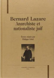 BERNARD LAZARE ANARCHISTE ET NATIONALISTE JUIF.
