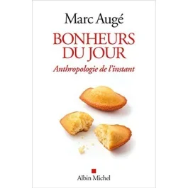 Bonheurs du jour. Anthropologie de l&rsquo;instant