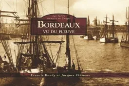 BORDEAUX VU DU FLEUVE – LES PETITS MEMOIRE EN IMAGES