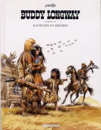 Buddy Longway : intégrale Tome 2 : Kathleen et Jérémie