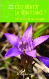 C&rsquo;est bientôt la renaissance ? Pour sortir de la crise écologique