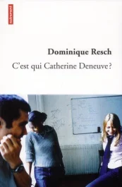 C&rsquo;est qui Catherine Deneuve ?