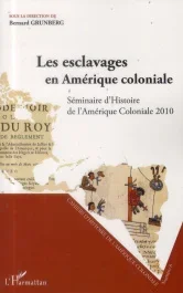 Cahiers d&rsquo;Histoire de l&rsquo;Amérique Coloniale N° 6 : Les esclavages en Amérique coloniale. Séminaire d&rsquo;