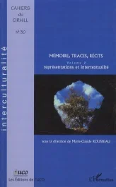 Cahiers du CIRHILLa N° 30 : Mémoire, traces, récits. Volume 2, Représentations et intertextualité