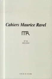 Cahiers Maurice Ravel N°16 2013-2014