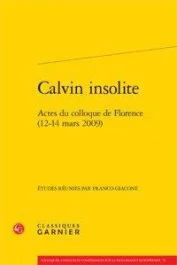 CALVIN INSOLITE – ACTES COLLOQUE FLORENCE 12-14 MARS 2009