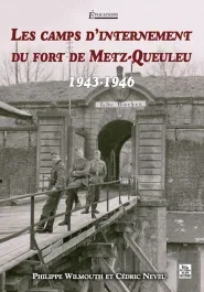 CAMPS D&rsquo;INTERNEMENT DU FORT DE METZ-QUEULEU (LES)