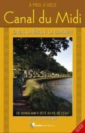 Canal du Midi. De Bordeaux à Sète au fil de l&rsquo;eau
