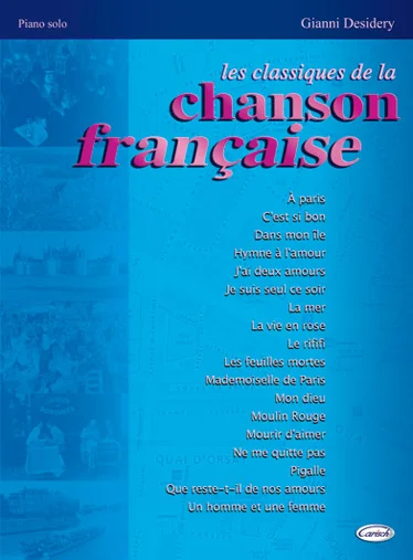 Carisch DESIDERY GIANNI – LES CLASSIQUES DE LA CHANSON FRANCAISE – PIANO
