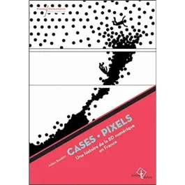 Cases – Pixels. Une histoire de la BD numérique en France