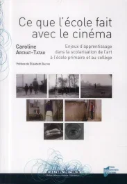 Ce que l&rsquo;école fait avec le cinéma. Enjeux d&rsquo;apprentissage dans la scolarisation de l&rsquo;art à l&rsquo;école