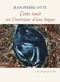 Cette nuit est l&rsquo;interieur d&rsquo;une bogue. Précédé de Entrée en écriture ; Pouhon bleu la veillée ; Pre