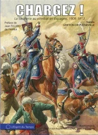 Chargez ! – La cavalerie au combat en Espagne. Première époque 1808-1810