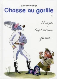 Chasse au gorille ou N&rsquo;est pas lord Dickinson qui veut… Journal d&rsquo;un explorateur