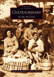 CHATEAURENARD AU FIL DE L&rsquo;EAU – TOME I