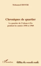 Chroniques de quartier. Le quartier de l&rsquo;Adoua à Fès pendant les années 1950 et 1960