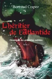Chroniques des prophéties oubliées Tome 2 : L&rsquo;héritier de l&rsquo;Atlantide