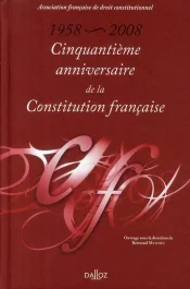Cinquantième anniversaire de la Constitution française. 1958-2008