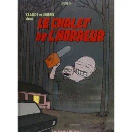Claude et Jeremy dans le Chalet de l&rsquo;Horreur