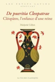 Cléopâtre, l&rsquo;enfance d&rsquo;une reine. Edition bilingue français-latin