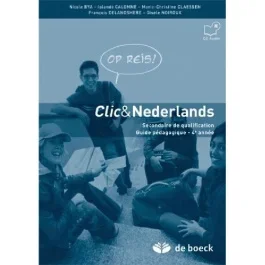 Clic & nederlands 4. Op reis ! guide pédagogique