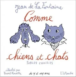Comme chiens et chats – Fables choisies