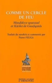 Comme un cercle de feu. Mandukya-upanisad et Karika de Gaudapada