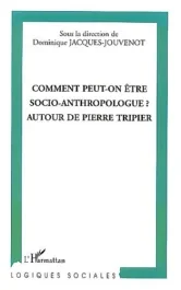 Comment peut-on être socio-anthropologue ? Autour de Pierre Tripier