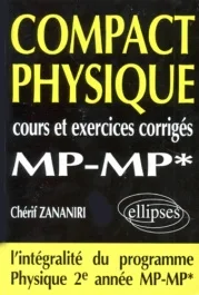 COMPACT PHYSIQUE. Cours et exercices corrigés, MP-MP*