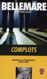 Complots. Quand ils s&rsquo;entendent pour tuer