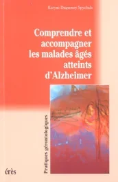 Comprendre et accompagner les malades âgés atteints d&rsquo;Alzheimer