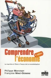 Comprendre l&rsquo;économie. Le marché et l&rsquo;Etat à l&rsquo;heure de la mondialisation, 4e édition