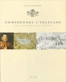 Comprendre l&rsquo;Escalade. Essai de géopolitique genevoise