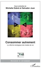 Consommer autrement. La réforme écologique des modes de vie