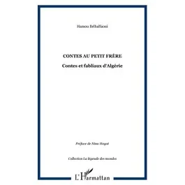 Contes au petit frère. Contes et fabliaux d&rsquo;Algérie