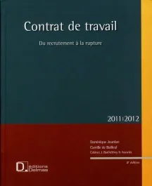 Contrat de travail. Du recrutement à la rupture, Edition 2011-2012, avec 1 CD-ROM