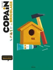 Copain du bricolage. Le guide des apprentis bricoleurs