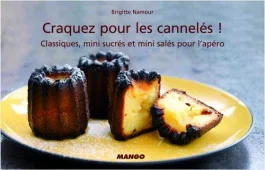 Craquez pour les cannelés ! Classiques, mini-sucrés et mini-salés pour l&rsquo;apéro