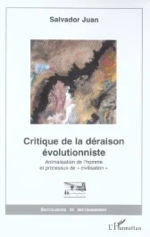 Critique de la déraison évolutionniste. Animalisation de l&rsquo;homme et processus de « civilisation »