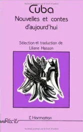 Cuba, nouvelles et contes d&rsquo;aujourd&rsquo;hui