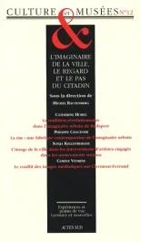 Culture & Musées N° 12 : L&rsquo;imaginaire de la ville, le regard et le pas du citadin