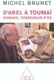 D&rsquo;Abel à Toumaï. Nomade, chercheur d&rsquo;os