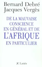 De la mauvaise conscience en général et de l&rsquo;Afrique en particulier