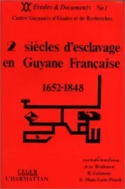 Deux siècles d&rsquo;esclavage en Guyane française