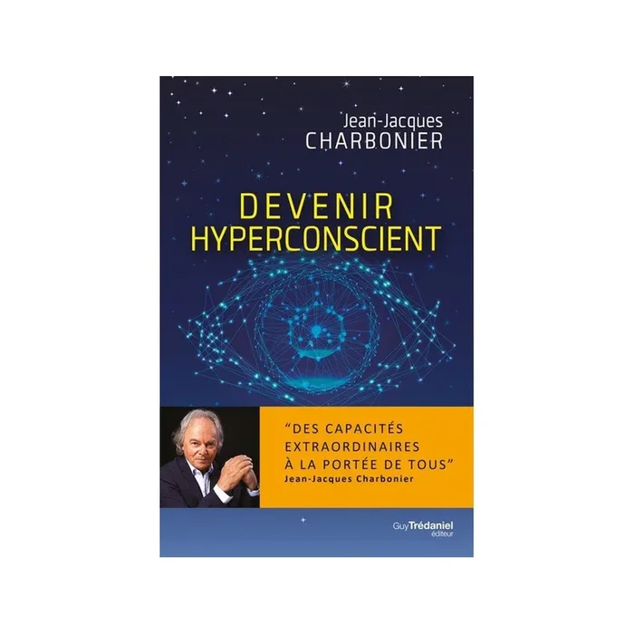 Devenir hyperconscient – Des capacités extraordinaires à la portée de tous