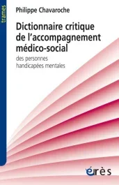 Dictionnaire critique de l&rsquo;accompagnement médico-social des personnes handicapées mentales