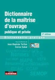 Dictionnaire de la maîtrise d&rsquo;ouvrage publique et privée. 2e édition