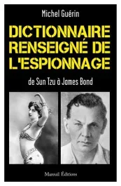 Dictionnaire renseigné de l&rsquo;espionnage. De Sun Tzu à James Bond