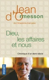 Dieu, les affaires et nous. Chronique d&rsquo;un demi-siècle