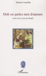 Doli ou Parlez-moi d&rsquo;amours. Récits de la carte du tendre